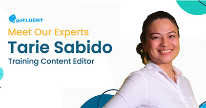 Tarie Sabido (Training Content Editor) for goFLUENT's Meet Our Experts blog series